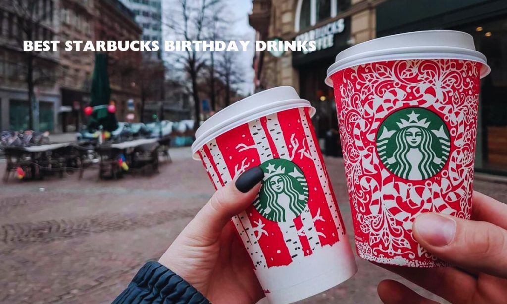 Best Starbucks Birthday Drinks